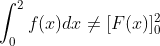 \int_0^2f(x)dx\neq[F(x)]^2_0